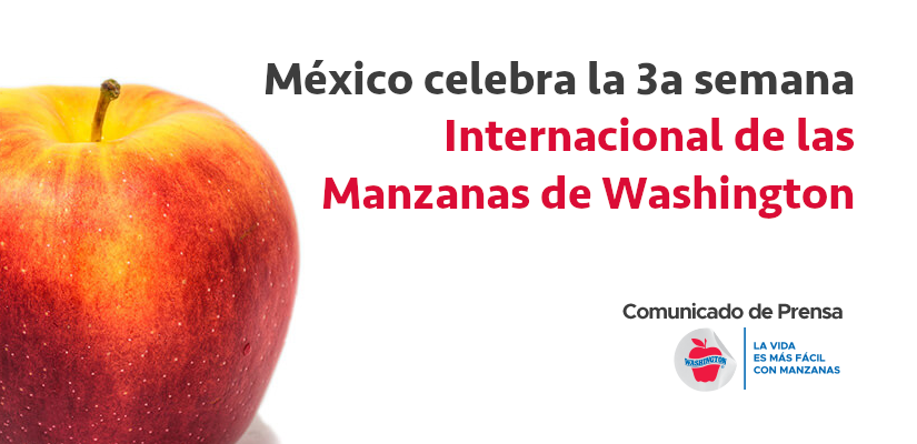 Con grandes resultados, México celebra la 3a semana Internacional de las Manzanas de Washington.